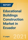 Educational Buildings Construction Market in Ecuador - Market Size and Forecasts to 2025 (including New Construction, Repair and Maintenance, Refurbishment and Demolition and Materials, Equipment and Services costs)- Product Image