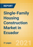 Single-Family Housing Construction Market in Ecuador - Market Size and Forecasts to 2025 (including New Construction, Repair and Maintenance, Refurbishment and Demolition and Materials, Equipment and Services costs)- Product Image