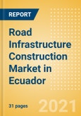 Road Infrastructure Construction Market in Ecuador - Market Size and Forecasts to 2025 (including New Construction, Repair and Maintenance, Refurbishment and Demolition and Materials, Equipment and Services costs)- Product Image