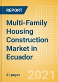 Multi-Family Housing Construction Market in Ecuador - Market Size and Forecasts to 2025 (including New Construction, Repair and Maintenance, Refurbishment and Demolition and Materials, Equipment and Services costs)- Product Image