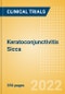 Keratoconjunctivitis Sicca (Dry Eye) - Global Clinical Trials Review, 2022 - Product Image