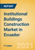 Institutional Buildings Construction Market in Ecuador - Market Size and Forecasts to 2025 (including New Construction, Repair and Maintenance, Refurbishment and Demolition and Materials, Equipment and Services costs)- Product Image