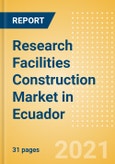 Research Facilities Construction Market in Ecuador - Market Size and Forecasts to 2025 (including New Construction, Repair and Maintenance, Refurbishment and Demolition and Materials, Equipment and Services costs)- Product Image