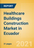 Healthcare Buildings Construction Market in Ecuador - Market Size and Forecasts to 2025 (including New Construction, Repair and Maintenance, Refurbishment and Demolition and Materials, Equipment and Services costs)- Product Image