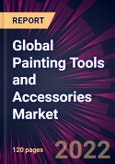 Global Painting Tools and Accessories Market 2022-2026- Product Image