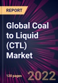 Global Coal to Liquid (CTL) Market 2022-2026- Product Image
