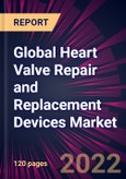 Global Heart Valve Repair and Replacement Devices Market 2022-2026- Product Image