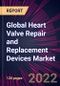 Global Heart Valve Repair and Replacement Devices Market 2022-2026 - Product Image