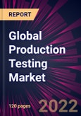 Global Production Testing Market 2022-2026- Product Image