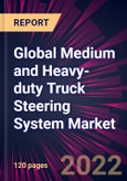 Global Medium and Heavy-duty Truck Steering System Market 2022-2026- Product Image