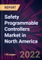 Safety Programmable Controllers Market in North America 2022-2026 - Product Image