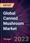 Global Canned Mushroom Market 2022-2026 - Product Image