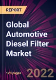 Global Automotive Diesel Filter Market 2022-2026- Product Image