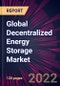 Global Decentralized Energy Storage Market 2022-2026 - Product Thumbnail Image