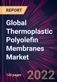 Global Thermoplastic Polyolefin Membranes Market 2022-2026- Product Image