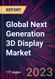 Global Next Generation 3D Display Market 2023-2027- Product Image