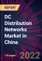 DC Distribution Networks Market in China 2022-2026 - Product Image