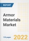 Armor Materials Market Outlook and Trends to 2028- Next wave of Growth Opportunities, Market Sizes, Shares, Types, and Applications, Countries, and Companies - Product Image