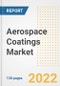 Aerospace Coatings Market Outlook and Trends to 2028- Next wave of Growth Opportunities, Market Sizes, Shares, Types, and Applications, Countries, and Companies - Product Image