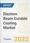 Electron Beam Curable Coating Market Outlook and Trends to 2028- Next wave of Growth Opportunities, Market Sizes, Shares, Types, and Applications, Countries, and Companies - Product Image