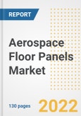 Aerospace Floor Panels Market Outlook and Trends to 2028- Next wave of Growth Opportunities, Market Sizes, Shares, Types, and Applications, Countries, and Companies- Product Image