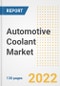 Automotive Coolant Market Outlook and Trends to 2028- Next wave of Growth Opportunities, Market Sizes, Shares, Types, and Applications, Countries, and Companies - Product Image