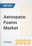 Aerospace Foams Market Outlook and Trends to 2028- Next wave of Growth Opportunities, Market Sizes, Shares, Types, and Applications, Countries, and Companies- Product Image
