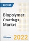 Biopolymer Coatings Market Outlook and Trends to 2028- Next wave of Growth Opportunities, Market Sizes, Shares, Types, and Applications, Countries, and Companies - Product Image