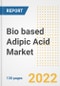 Bio based Adipic Acid Market Outlook and Trends to 2028- Next wave of Growth Opportunities, Market Sizes, Shares, Types, and Applications, Countries, and Companies - Product Image