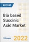 Bio based Succinic Acid Market Outlook and Trends to 2028- Next wave of Growth Opportunities, Market Sizes, Shares, Types, and Applications, Countries, and Companies - Product Image