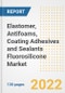 Elastomer, Antifoams, Coating Adhesives and Sealants Fluorosilicone Market Outlook and Trends to 2028- Next wave of Growth Opportunities, Market Sizes, Shares, Types, and Applications, Countries, and Companies - Product Image