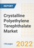Crystalline Polyethylene Terephthalate Market Outlook and Trends to 2028- Next wave of Growth Opportunities, Market Sizes, Shares, Types, and Applications, Countries, and Companies- Product Image