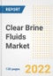 Clear Brine Fluids Market Outlook and Trends to 2028- Next wave of Growth Opportunities, Market Sizes, Shares, Types, and Applications, Countries, and Companies - Product Image