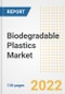 Biodegradable Plastics Market Outlook and Trends to 2028- Next wave of Growth Opportunities, Market Sizes, Shares, Types, and Applications, Countries, and Companies - Product Image