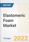 Elastomeric Foam Market Outlook and Trends to 2028- Next wave of Growth Opportunities, Market Sizes, Shares, Types, and Applications, Countries, and Companies- Product Image