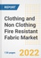 Clothing and Non Clothing Fire Resistant Fabric Market Outlook and Trends to 2028- Next wave of Growth Opportunities, Market Sizes, Shares, Types, and Applications, Countries, and Companies - Product Thumbnail Image
