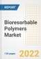 Bioresorbable (Resorbable) Polymers Market Outlook and Trends to 2028- Next wave of Growth Opportunities, Market Sizes, Shares, Types, and Applications, Countries, and Companies - Product Image