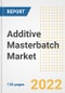 Additive Masterbatch Market Outlook and Trends to 2028- Next wave of Growth Opportunities, Market Sizes, Shares, Types, and Applications, Countries, and Companies - Product Image