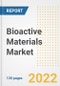Bioactive Materials Market Outlook and Trends to 2028- Next wave of Growth Opportunities, Market Sizes, Shares, Types, and Applications, Countries, and Companies - Product Image