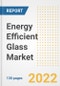 Energy Efficient Glass Market Outlook and Trends to 2028- Next wave of Growth Opportunities, Market Sizes, Shares, Types, and Applications, Countries, and Companies - Product Image