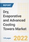 Dry, Evaporative and Advanced Cooling Towers Market Outlook and Trends to 2028- Next wave of Growth Opportunities, Market Sizes, Shares, Types, and Applications, Countries, and Companies - Product Image