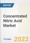 Concentrated Nitric Acid Market Outlook and Trends to 2028- Next wave of Growth Opportunities, Market Sizes, Shares, Types, and Applications, Countries, and Companies - Product Image