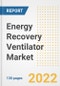 Energy Recovery Ventilator Market Outlook and Trends to 2028- Next wave of Growth Opportunities, Market Sizes, Shares, Types, and Applications, Countries, and Companies - Product Image