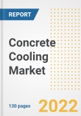 Concrete Cooling Market Outlook and Trends to 2028- Next wave of Growth Opportunities, Market Sizes, Shares, Types, and Applications, Countries, and Companies- Product Image