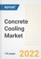 Concrete Cooling Market Outlook and Trends to 2028- Next wave of Growth Opportunities, Market Sizes, Shares, Types, and Applications, Countries, and Companies - Product Image