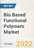 Bio Based Functional Polymers Market Outlook and Trends to 2028- Next wave of Growth Opportunities, Market Sizes, Shares, Types, and Applications, Countries, and Companies- Product Image
