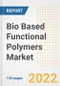 Bio Based Functional Polymers Market Outlook and Trends to 2028- Next wave of Growth Opportunities, Market Sizes, Shares, Types, and Applications, Countries, and Companies - Product Image