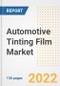 Automotive Tinting Film Market Outlook and Trends to 2028- Next wave of Growth Opportunities, Market Sizes, Shares, Types, and Applications, Countries, and Companies - Product Thumbnail Image