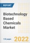 Biotechnology Based Chemicals Market Outlook and Trends to 2028- Next wave of Growth Opportunities, Market Sizes, Shares, Types, and Applications, Countries, and Companies - Product Image