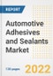 Automotive Adhesives and Sealants Market Outlook and Trends to 2028- Next wave of Growth Opportunities, Market Sizes, Shares, Types, and Applications, Countries, and Companies - Product Image